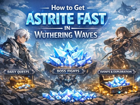 How to Get Astrite Fast: The Best Tips and Methods to Farm Astrite in Wuthering Waves
