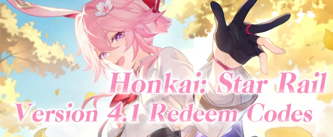 Honkai: Star Rail Version 4.1 Redeem Codes | Latest Working Codes