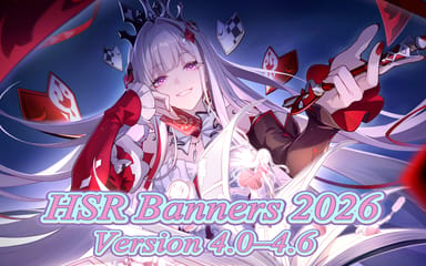 HSR Banner Schedule 2026 – Current 4.6 Banner, Upcoming 4.7 & 4.8 Banners and Full 4.X History