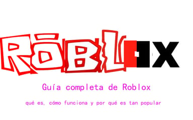 Guía completa de Roblox: qué es, cómo funciona y por qué es tan popular
